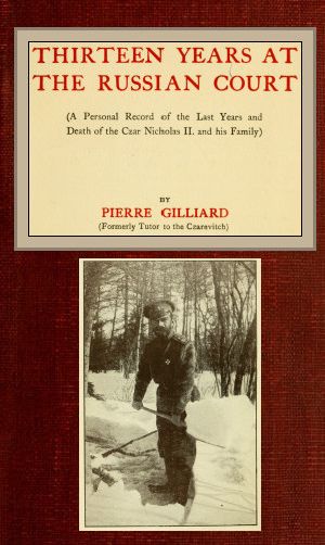 [Gutenberg 60546] • Thirteen years at the Russian court / (a personal record of the last years and death of the Czar Nicholas II. and his family)